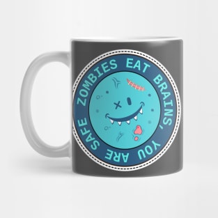 Zombies Eat Brains So You Are Safe Funny Mug